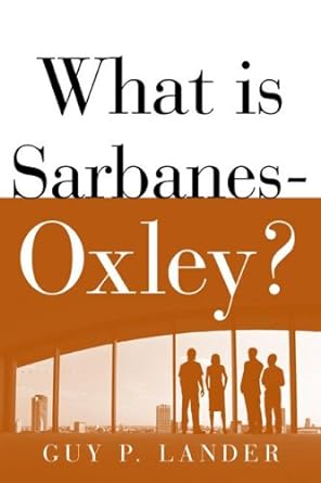 what is sarbanes oxley 1st edition guy p lander 0072979887, 978-0072979886