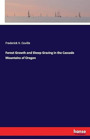 forest growth and sheep grazing in the cascade mountains of oregon 1st edition frederick v coville