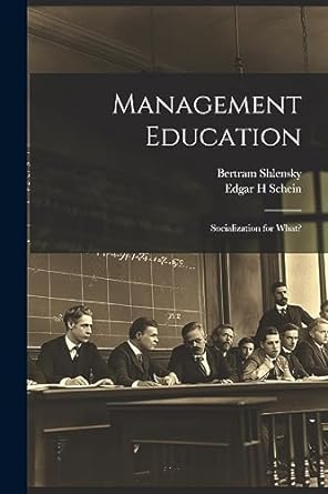management education socialization for what 1st edition bertram shlensky ,edgar h schein 1022219898,