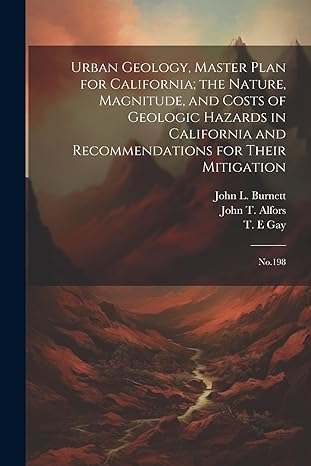 urban geology master plan for california the nature magnitude and costs of geologic hazards in california and