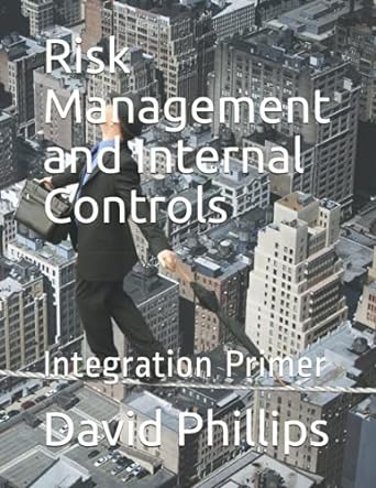 risk management and internal controls integration primer 1st edition david earnest phillips b09876ms3x,