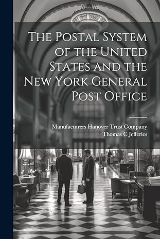 the postal system of the united states and the new york general post office 1st edition thomas c jefferies