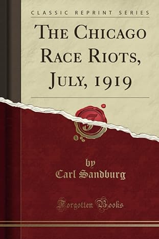 the chicago race riots july 1919 1st edition carl sandburg 133353194x, 978-1333531942