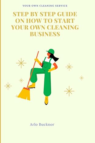 step by step guide on how to start your own cleaning business your guide to building a profitable cleaning
