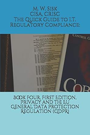 the quick guide to i t regulatory compliance book four first edition privacy and the eu general data
