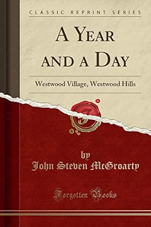 a year and a day westwood village westwood hills 1st edition john steven mcgroarty 1332287557, 978-1332287550