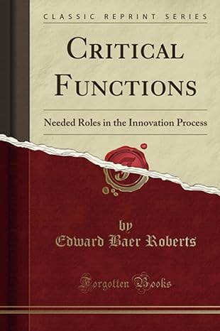 critical functions needed roles in the innovation process 1st edition edward baer roberts 1333755511,