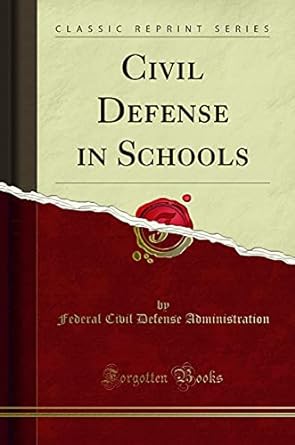 civil defense in schools 1st edition federal civil defense administration 1528294440, 978-1528294447