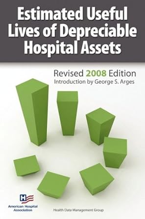 estimated useful lives of depreciable hospital assets revised 2008 edition revised 2008th edition aha health