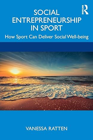 social entrepreneurship in sport how sport can deliver social well being 1st edition vanessa ratten