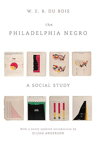 the philadelphia negro a social study 1st edition w e b du bois ,elijah anderson ,isabel eaton 1512824348,