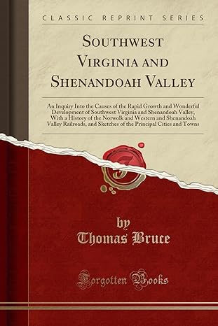 southwest virginia and shenandoah valley an inquiry into the causes of the rapid growth and wonderful