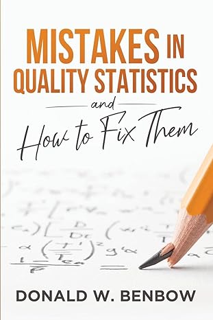mistakes in quality statistics and how to fix them 1st edition donald w benbow 1636940005, 978-1636940007