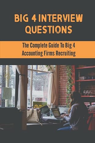 big 4 interview questions the complete guide to big 4 accounting firms recruiting 1st edition viki androes
