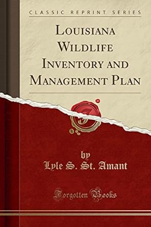 louisiana wildlife inventory and management plan 1st edition lyle s st amant 1334724369, 978-1334724367
