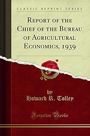 report of the chief of the bureau of agricultural economics 1939 1st edition howard r tolley 0265069734,
