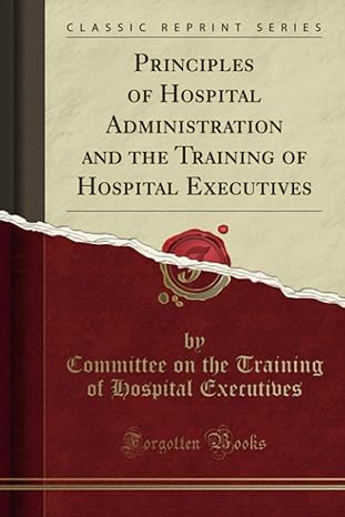 principles of hospital administration and the training of hospital executives 1st edition committee on the