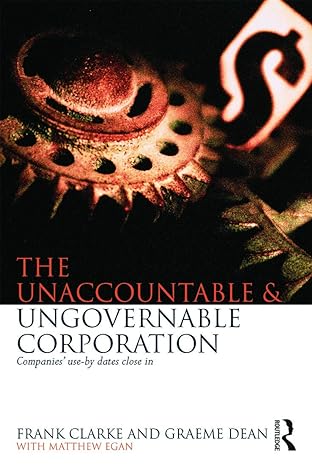 the unaccountable and ungovernable corporation companies use by dates close in 1st edition frank clarke