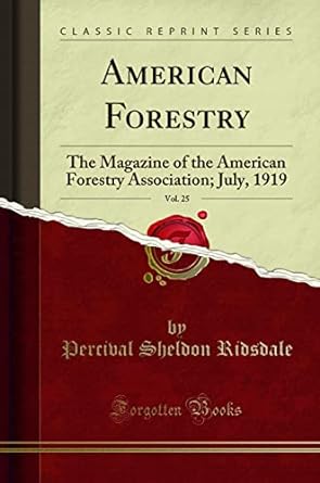 american forestry vol 25 the magazine of the american forestry association july deccember 1919 1st edition
