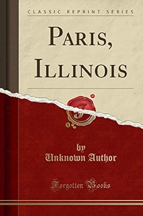 paris illinois 1st edition unknown author 1333217269, 978-1333217266