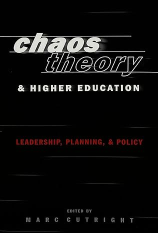 chaos theory and higher education leadership planning and policy 1st edition marc cutright 082045110x,