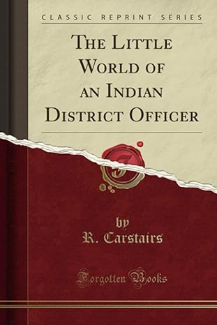 the little world of an indian district officer 1st edition r carstairs 133096635x, 978-1330966358