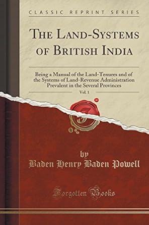 the land systems of british india vol 1 being a manual of the land tenures and of the systems of land revenue