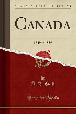 canada 1849 to 1859 1st edition a t galt 133356550x, 978-1333565503