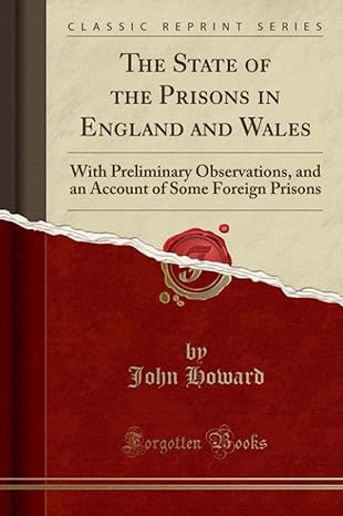 the state of the prisons in england and wales with preliminary observations and an account of some foreign