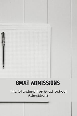 gmat admissions the standard for grad school admissions 1st edition napoleon cieloha 979-8386843687