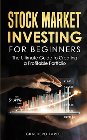 stock market investing for beginners the ultimate guide to creating a profitable portfolio 1st edition