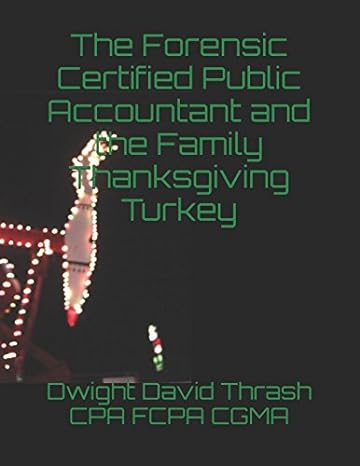 the forensic certified public accountant and the family thanksgiving turkey 1st edition dwight david thrash
