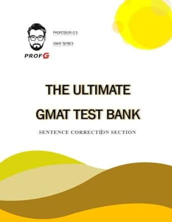 the ultimate gmat test bank sentence correction section 1st edition professor g 979-8394906749