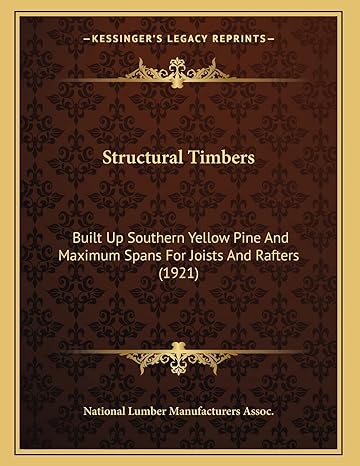 structural timbers built up southern yellow pine and maximum spans for joists and rafters 1st edition