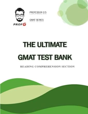 the ultimate gmat test bank reading comprehension section 1st edition professor g 979-8394914911