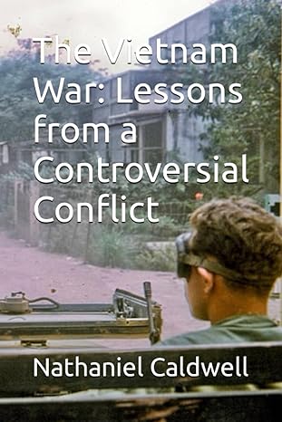 the vietnam war lessons from a controversial conflict 1st edition nathaniel reagan caldwell 979-8860898929