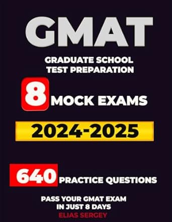 gmat prep book 2024 and 2025 gmat exam review and study guide with 8 mock exams and 640 practice questions