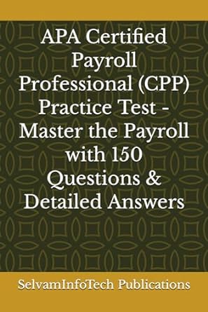 apa certified payroll professional practice test master the payroll with 150 questions and detailed answers