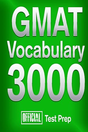 official gmat vocabulary 3000 become a true master of gmat vocabulary quickly 1st edition official test prep