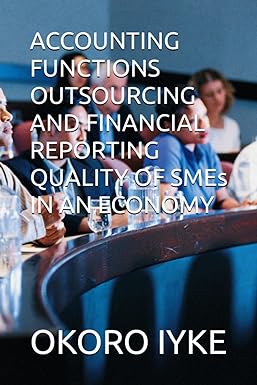 accounting functions outsourcing and financial reporting quality of smes in an economy 1st edition mr okoro