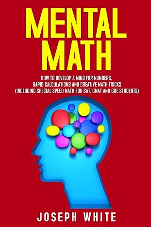 mental math how to develop a mind for numbers rapid calculations and creative math tricks 1st edition joseph