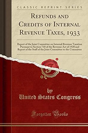 refunds and credits of internal revenue taxes 1933 report of the joint committee on internal revenue taxation