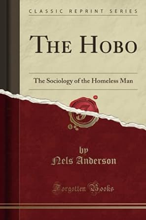 the hobo the sociology of the homeless man 1st edition nels anderson 025992833x, 978-0259928331