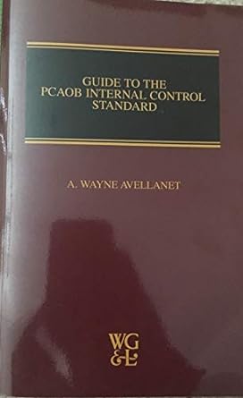 guide to the pcaob internal control standard 1st edition a. wayne avellanet 0791353168, 978-0791353165