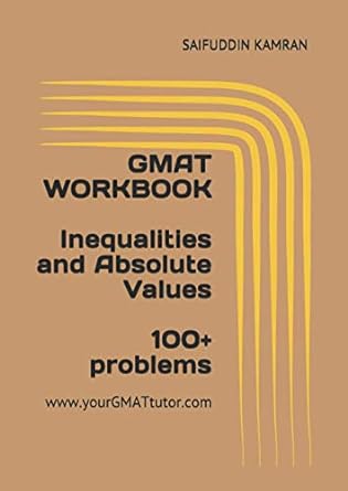 gmat workbook inequalities and absolute values 1st edition saifuddin kamran 979-8596138276