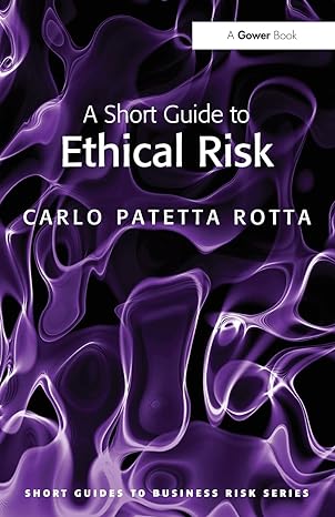 a short guide to ethical risk 1st edition carlo patetta rotta 0566091720, 978-0566091728