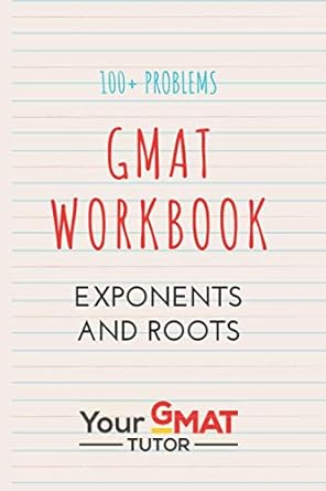 gmat workbook exponents and roots 100+ problems 1st edition saifuddin kamran 979-8718289510