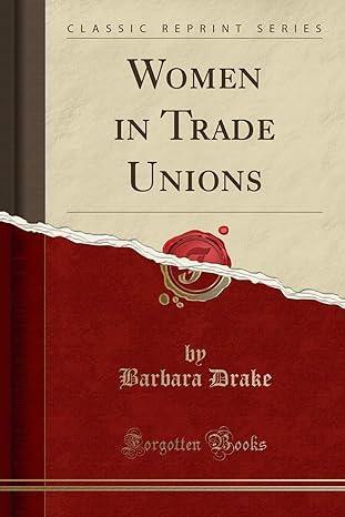 women in trade unions 1st edition barbara drake 1332220495, 978-1332220496