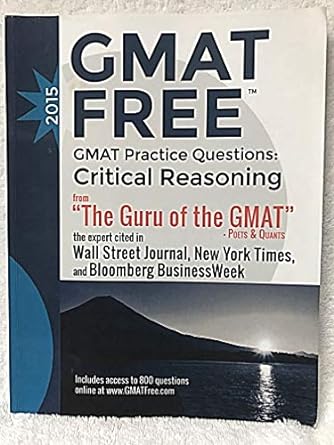 gmat practice questions critical reasoning 1st edition gmat free 1500716782, 978-1500716783