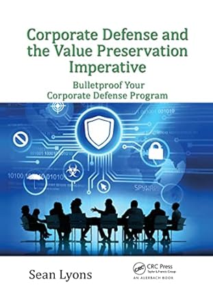 corporate defense and the value preservation imperative bulletproof your corporate defense program 1st